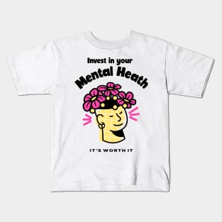 Invest in Your Mental Health, It's Worth It - Flowers Kids T-Shirt